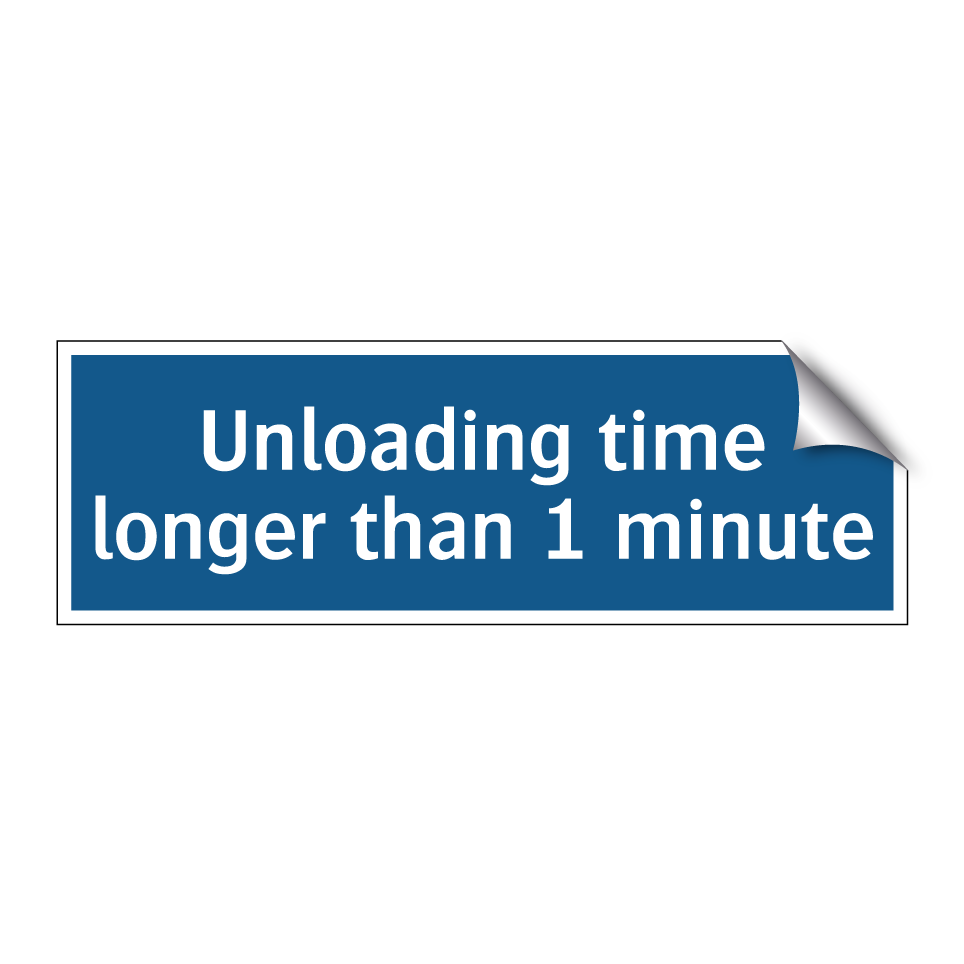 Unloading time longer than 1 minute