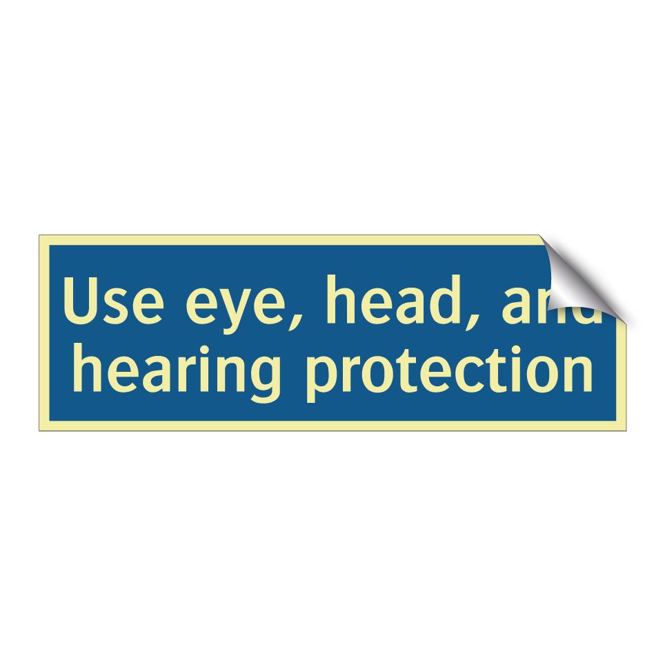 Use eye, head, and hearing protection