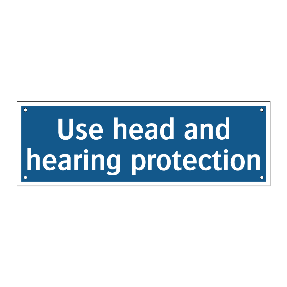 Use head and hearing protection