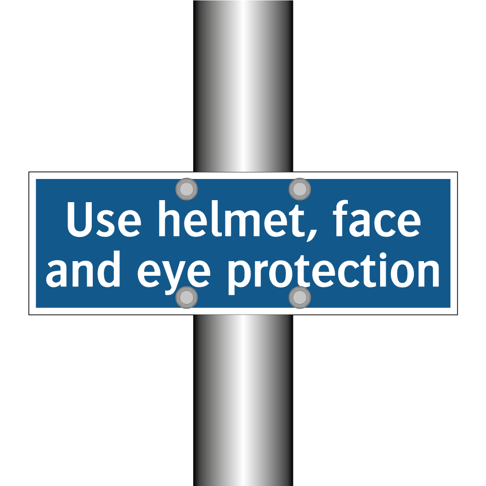 Use helmet, face and eye protection