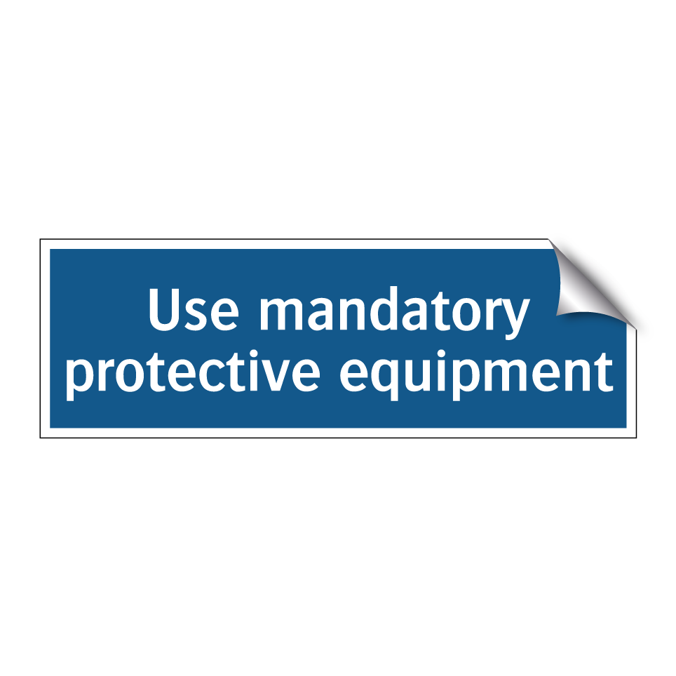 Use mandatory protective equipment