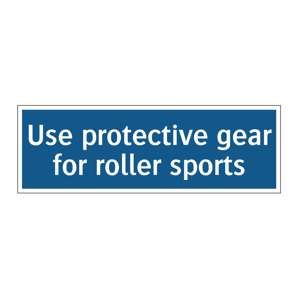 Use protective gear for roller sports