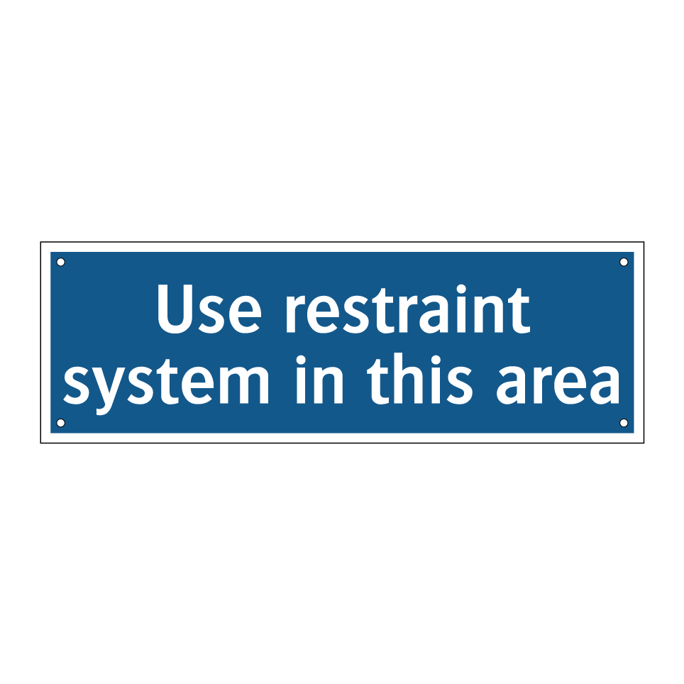 Use restraint system in this area
