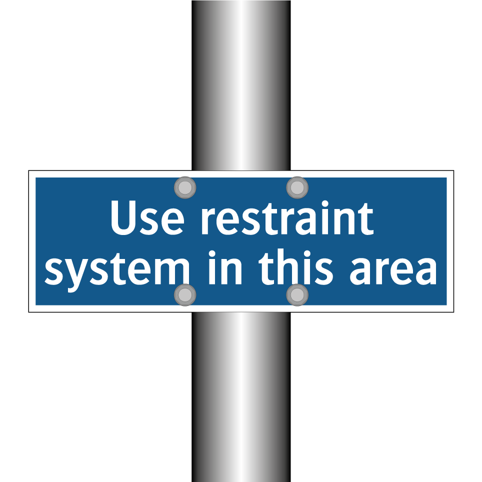 Use restraint system in this area