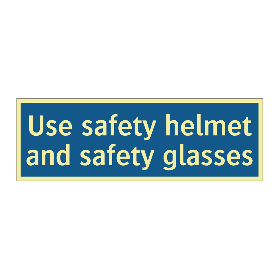 Use safety helmet and safety glasses