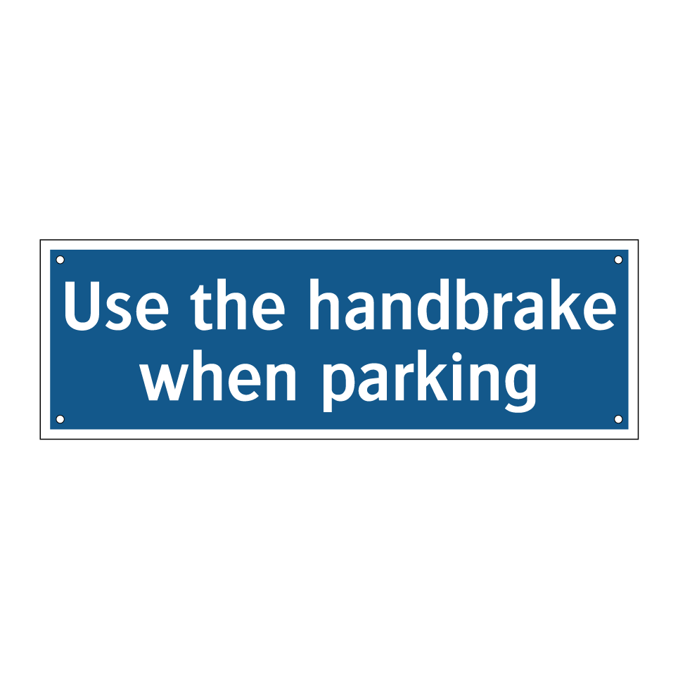 Use the handbrake when parking