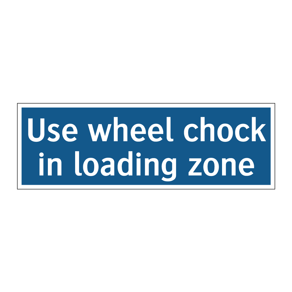 Use wheel chock in loading zone