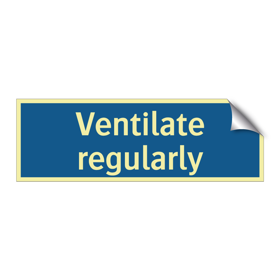 Ventilate regularly