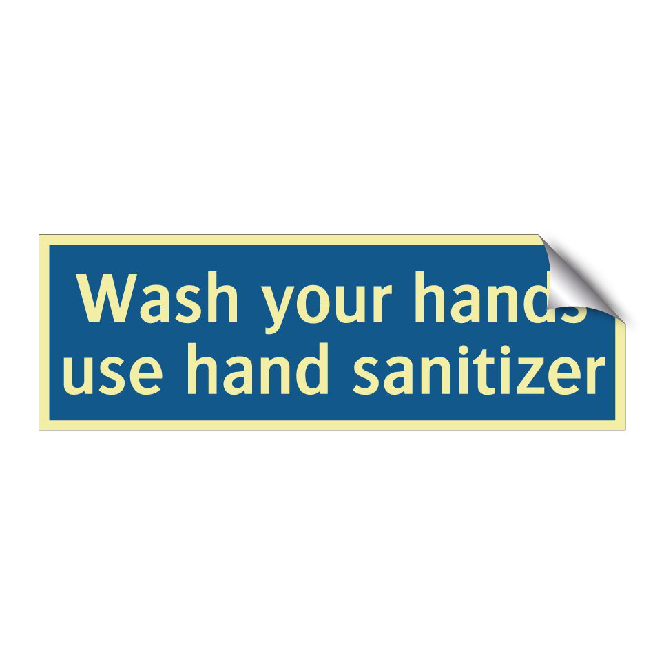 Wash your hands use hand sanitizer