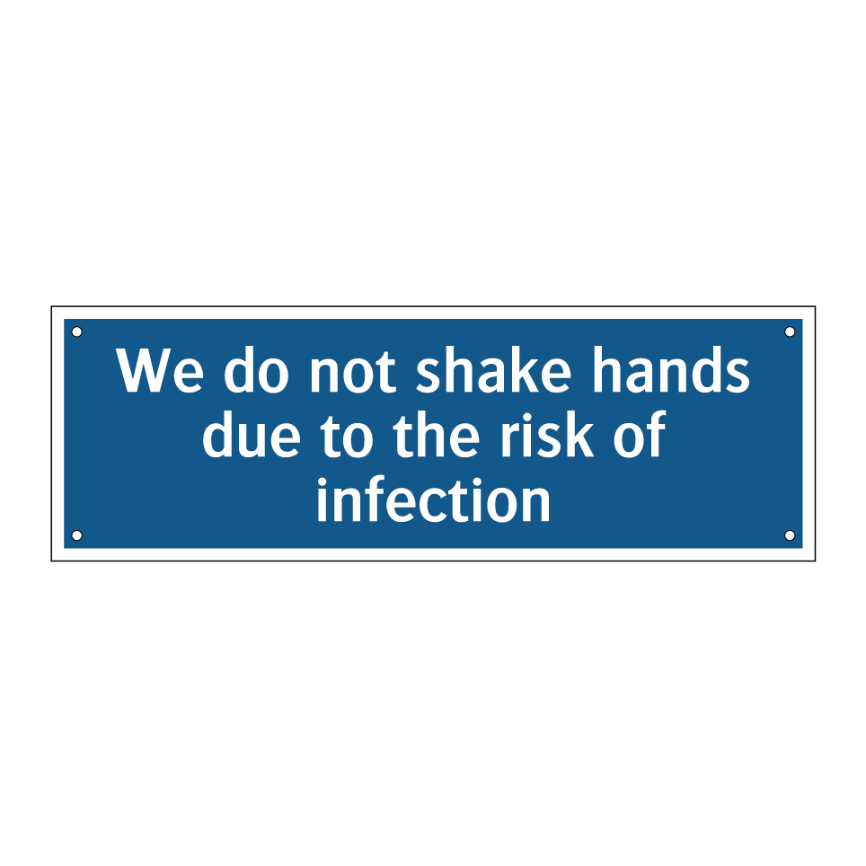 We do not shake hands due to the risk of infection