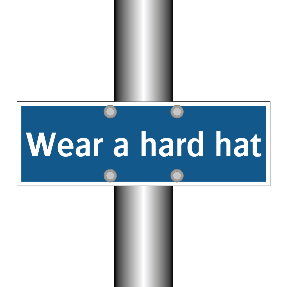 Wear a hard hat