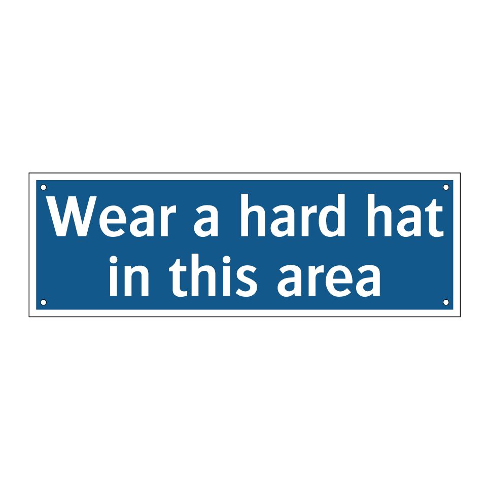 Wear a hard hat in this area