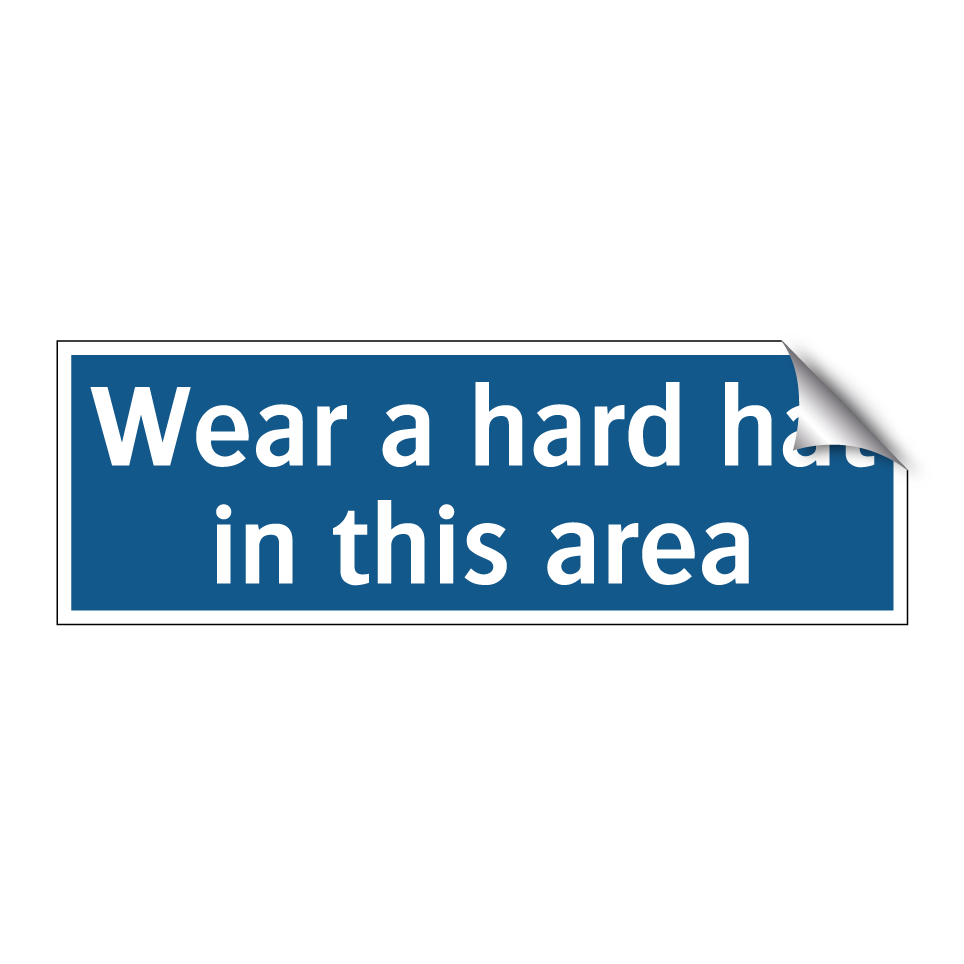 Wear a hard hat in this area