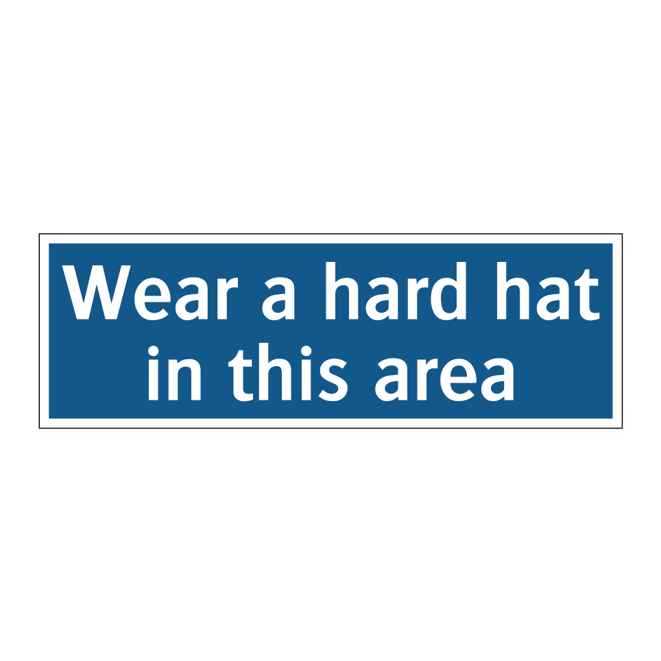 Wear a hard hat in this area