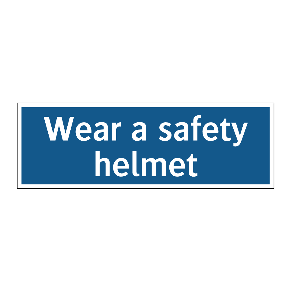 Wear a safety helmet