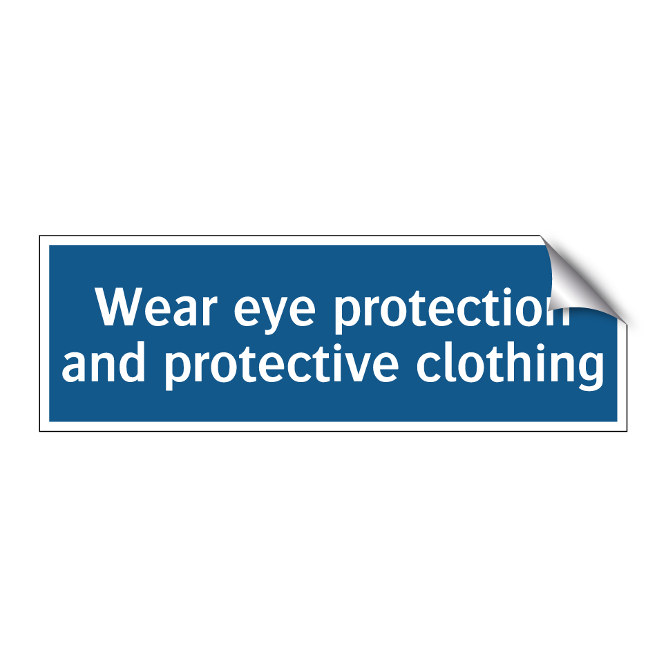 Wear eye protection and protective clothing