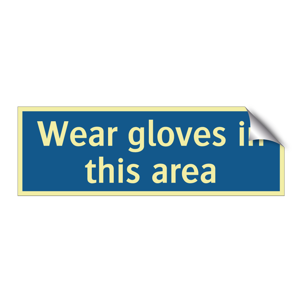 Wear gloves in this area