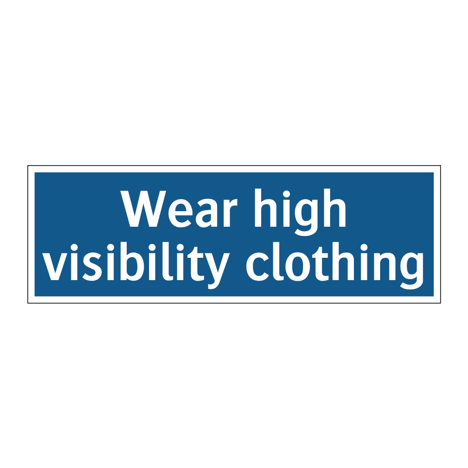Wear high visibility clothing
