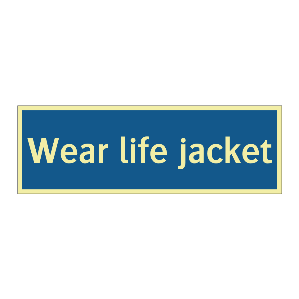 Wear life jacket