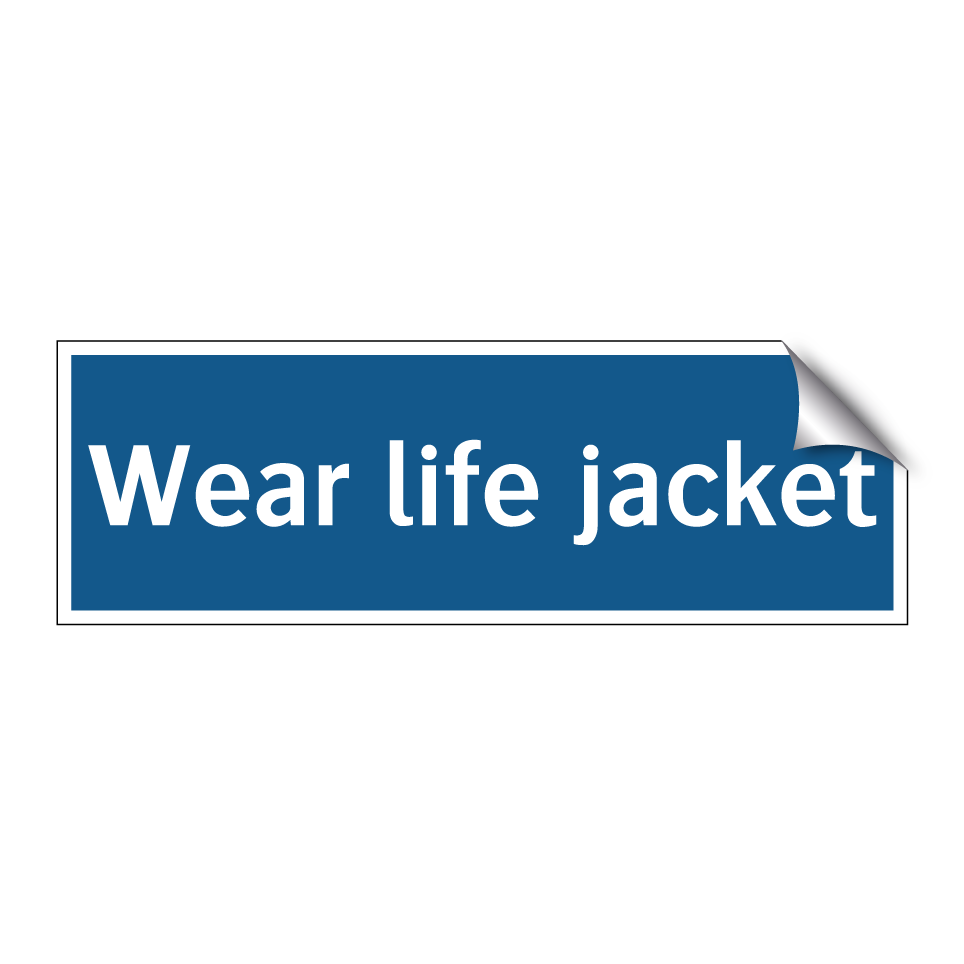 Wear life jacket