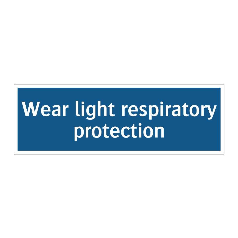 Wear light respiratory protection