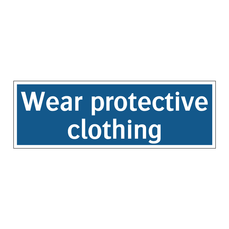 Wear protective clothing