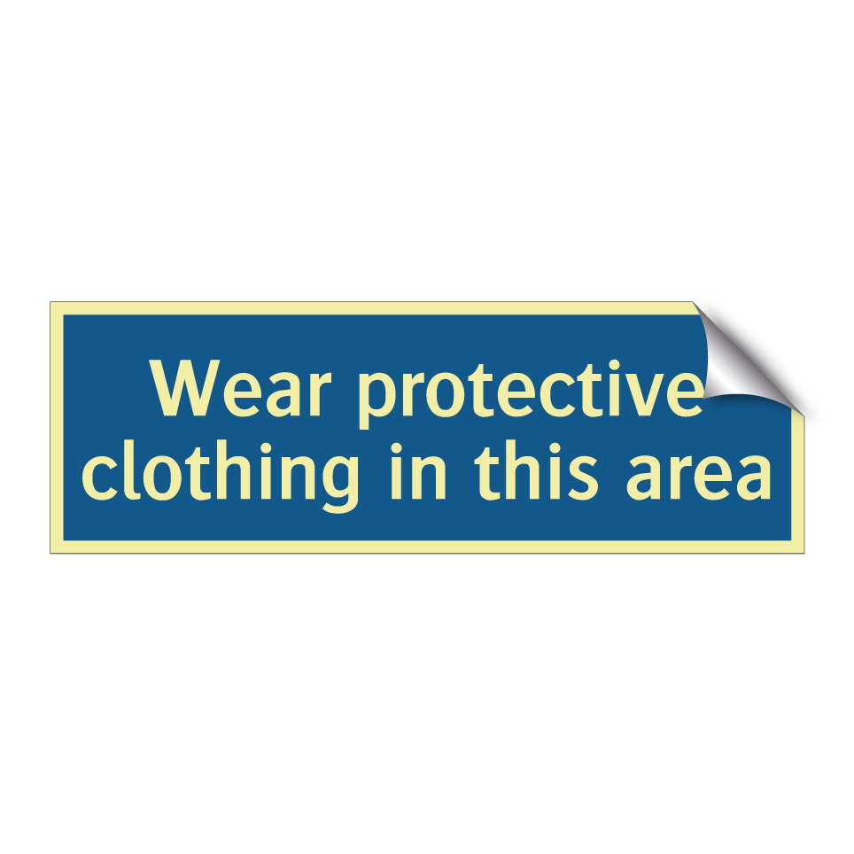 Wear protective clothing in this area