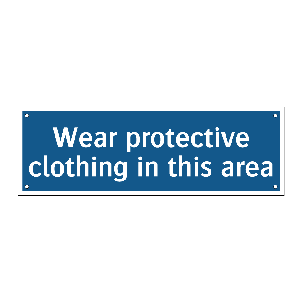 Wear protective clothing in this area