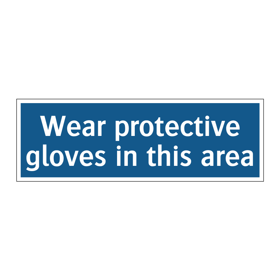 Wear protective gloves in this area