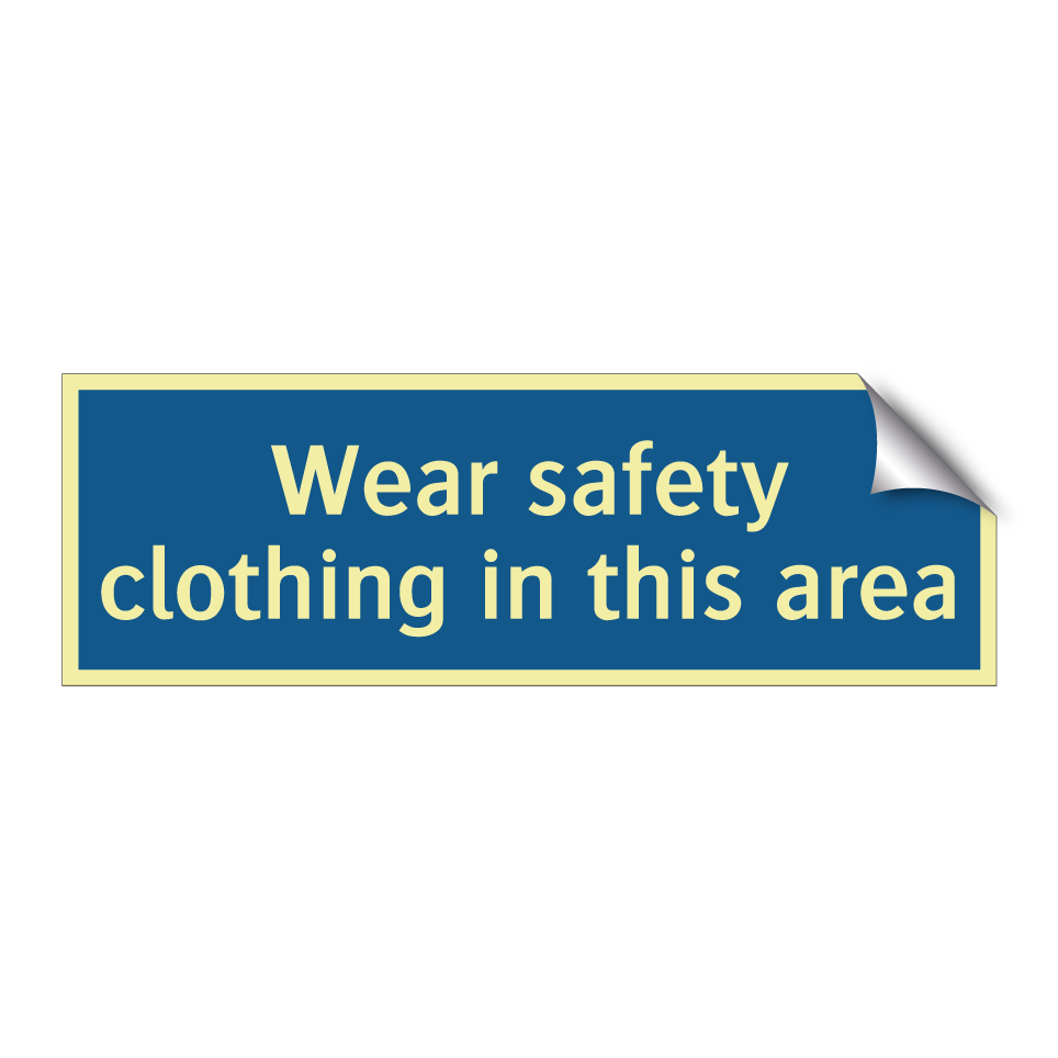 Wear safety clothing in this area
