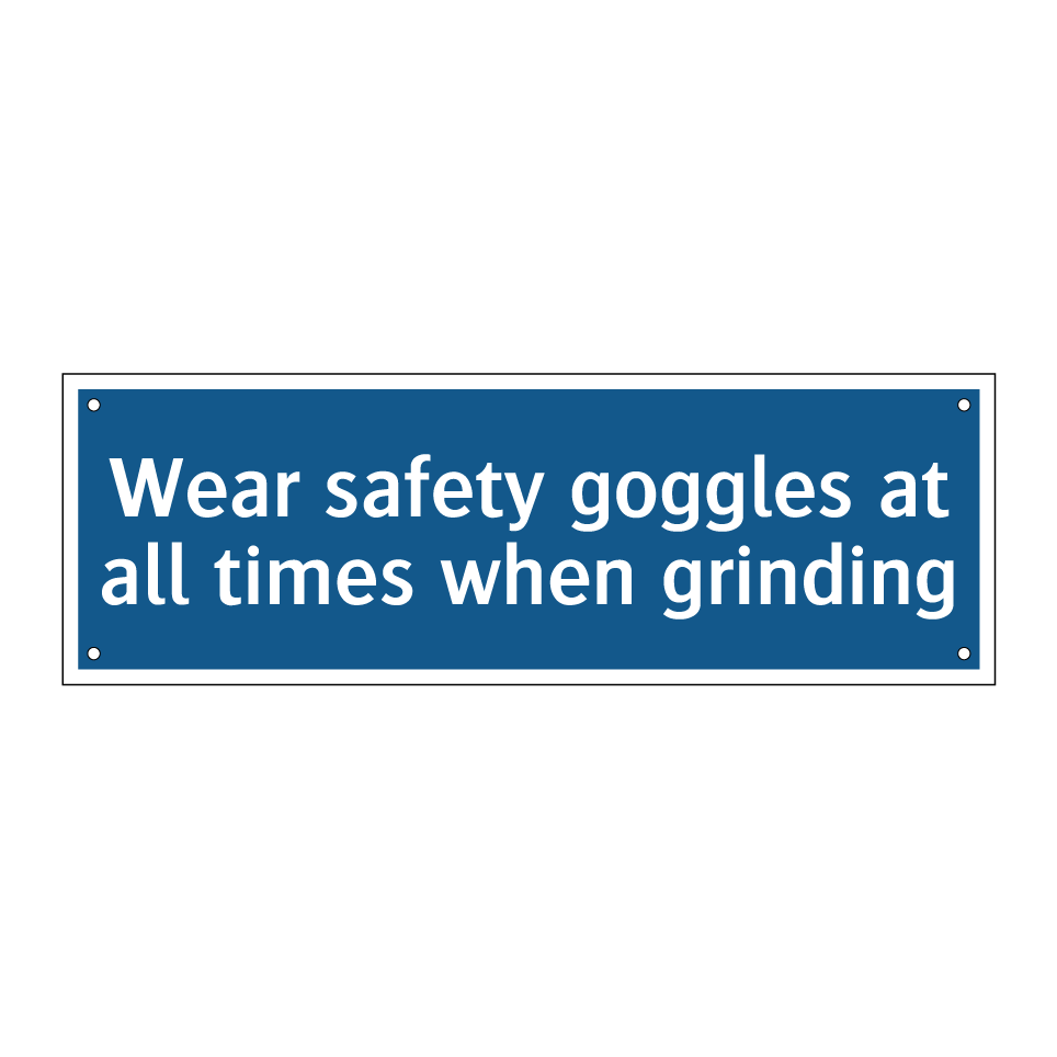 Wear safety goggles at all times when grinding