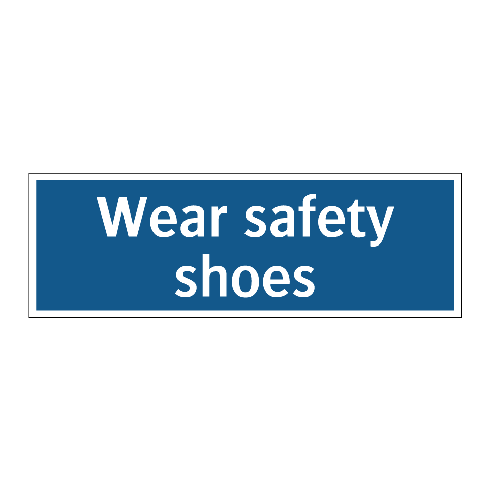 Wear safety shoes