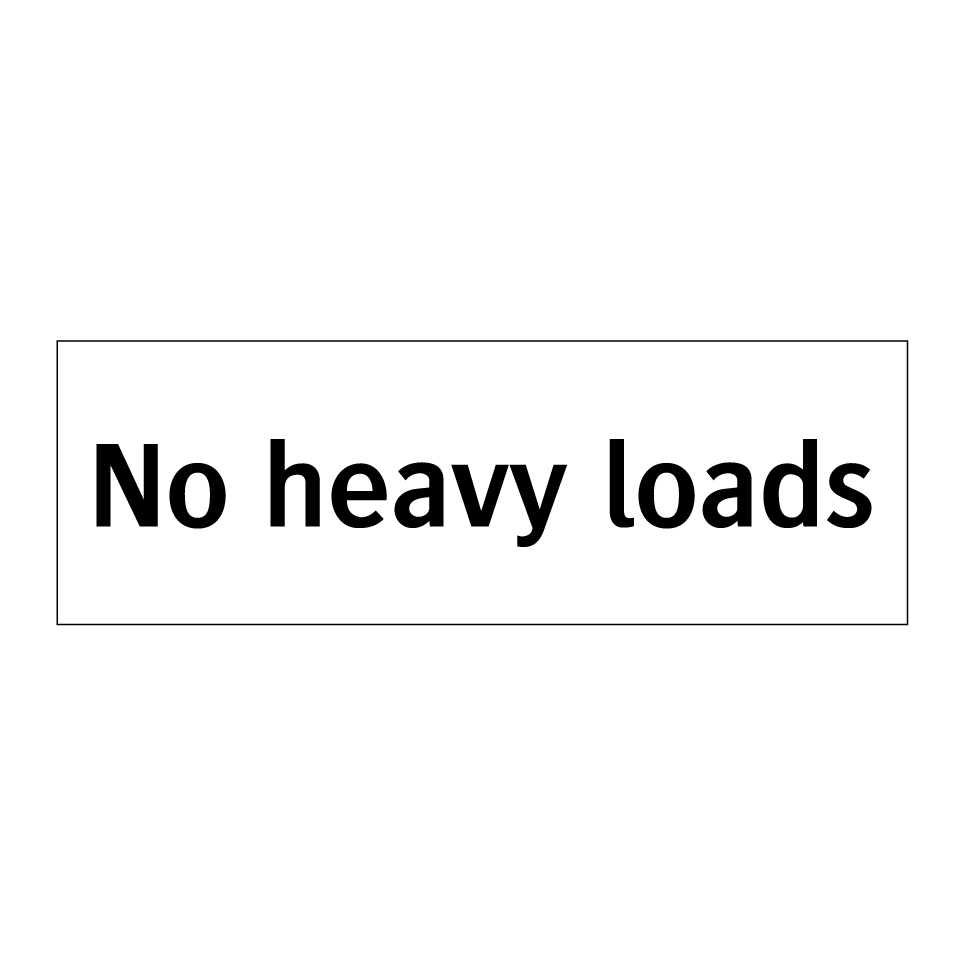 No heavy loads