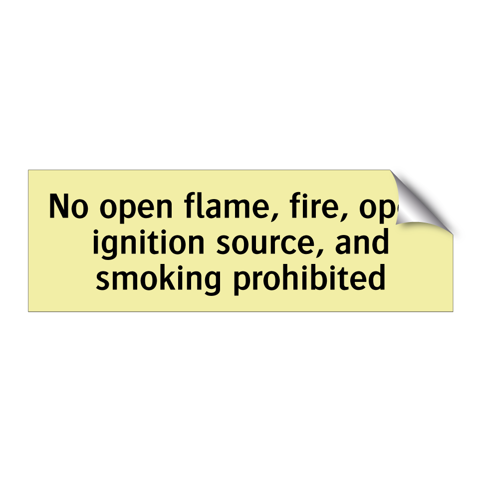 No open flame, fire, open ignition source, and smoking prohibited