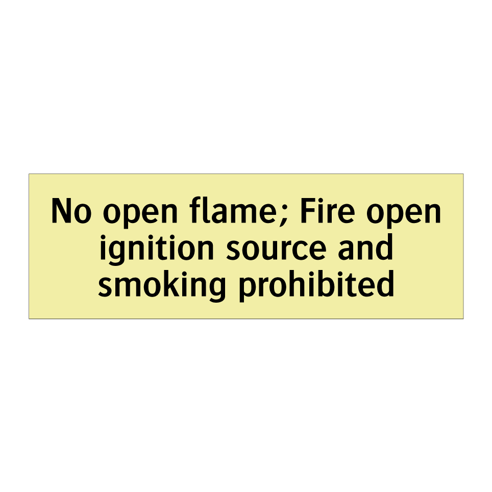 No open flame; Fire open ignition source and smoking prohibited