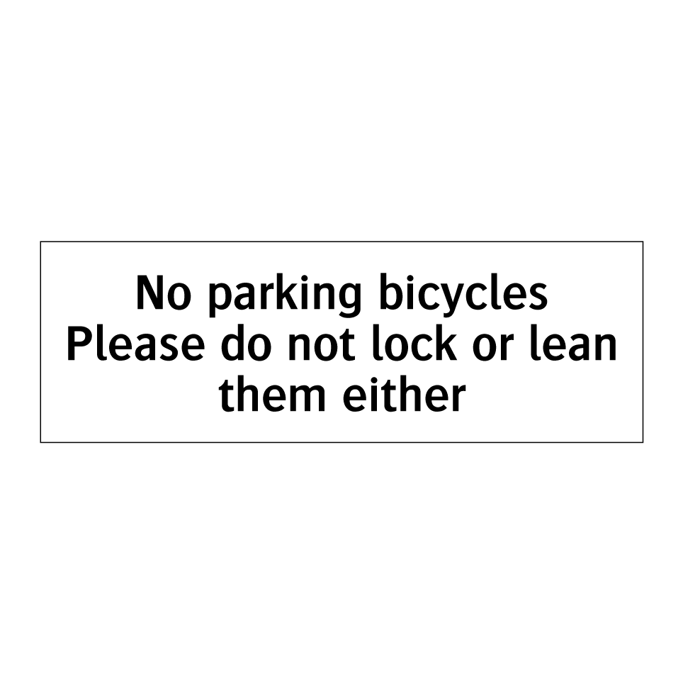 No parking bicycles Please do not lock or lean them either