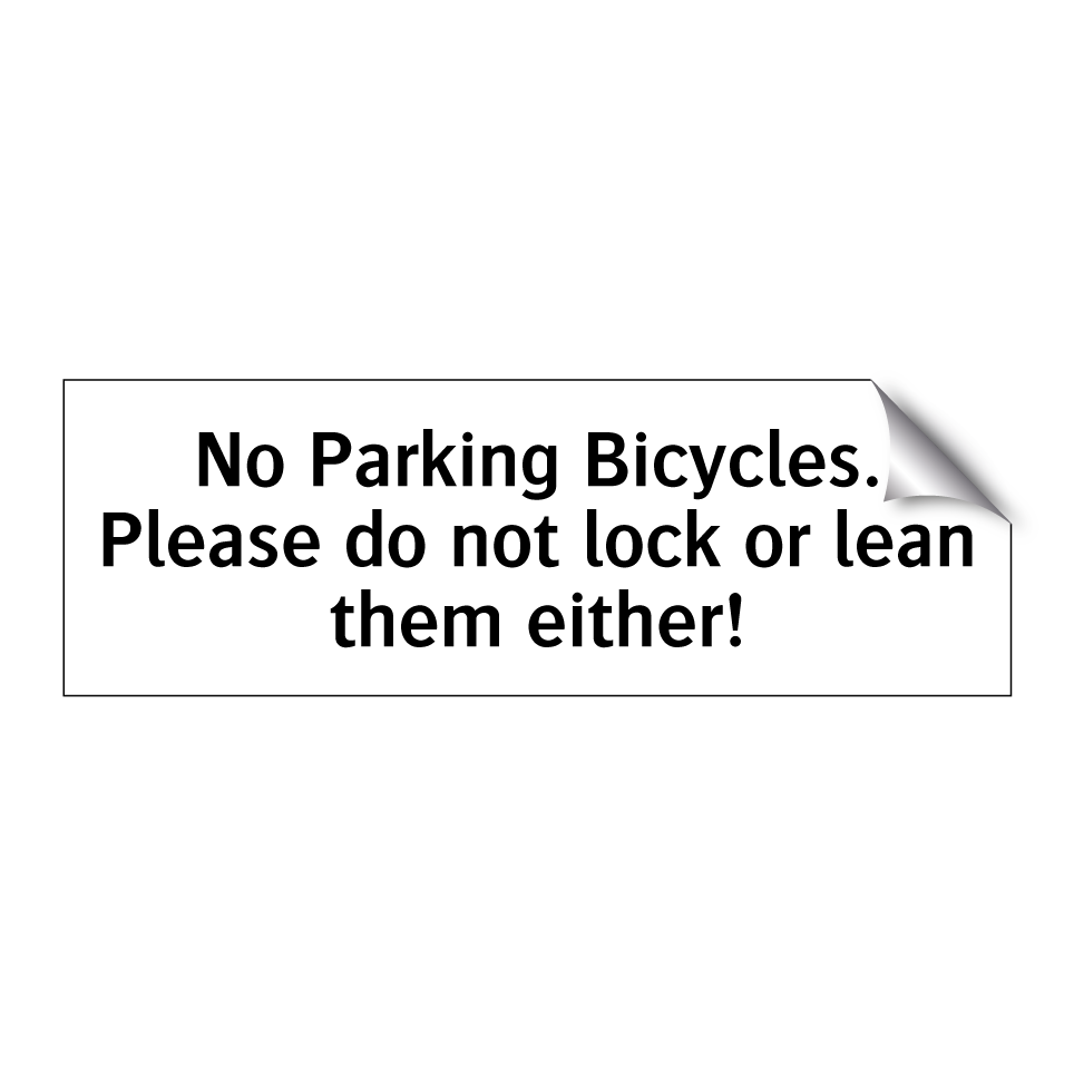 No Parking Bicycles. Please do not lock or lean them either!