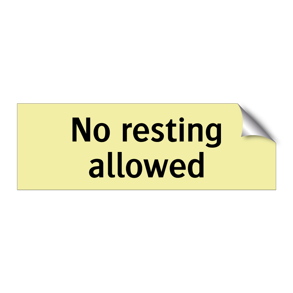 No resting allowed