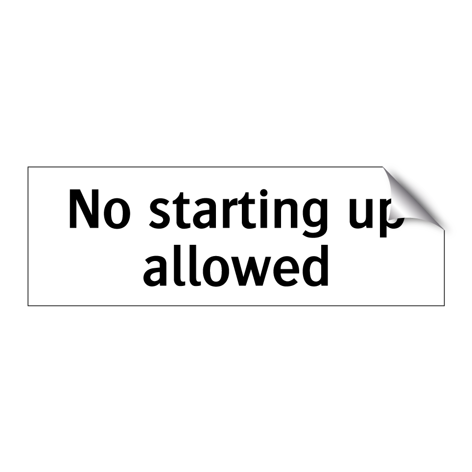 No starting up allowed