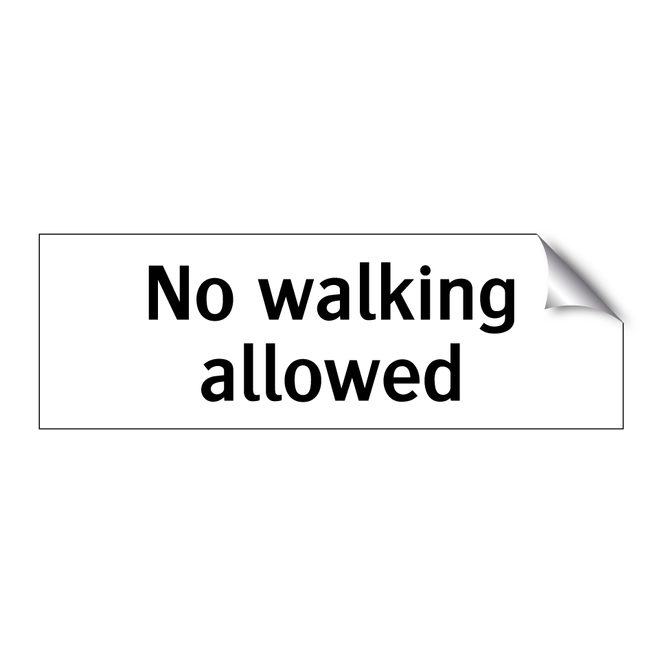 No walking allowed