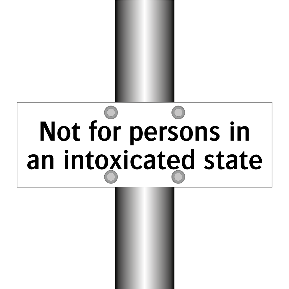 Not for persons in an intoxicated state