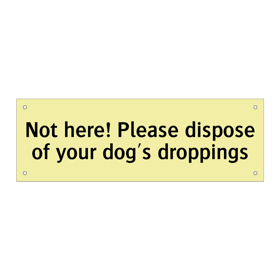 Not here! Please dispose of your dog's droppings