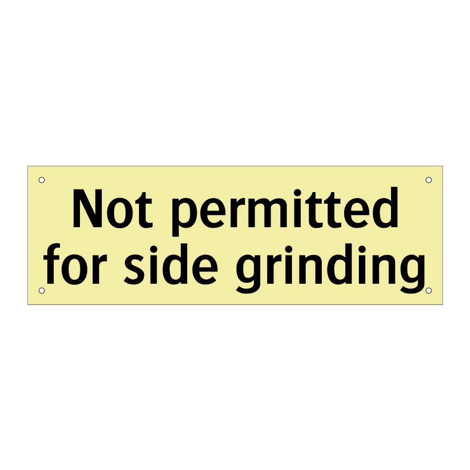 Not permitted for side grinding