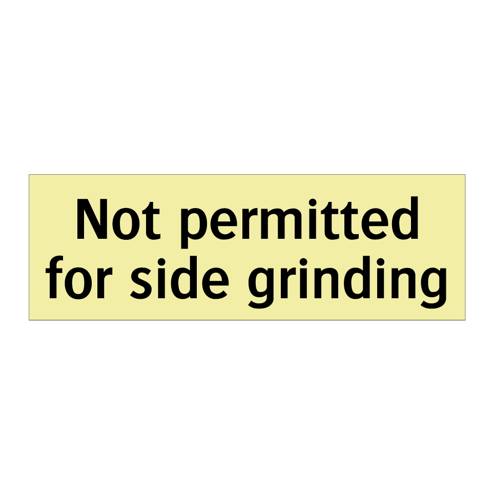 Not permitted for side grinding