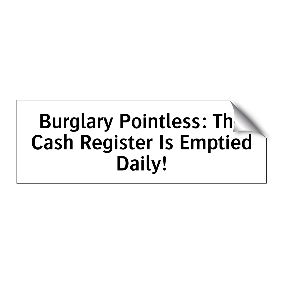 Burglary Pointless: The Cash Register Is Emptied Daily!