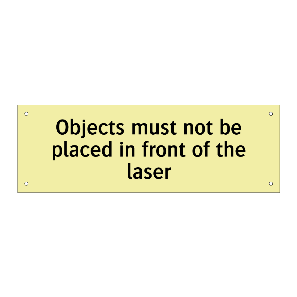 Objects must not be placed in front of the laser
