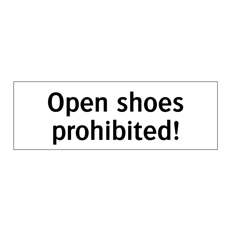 Open shoes prohibited!