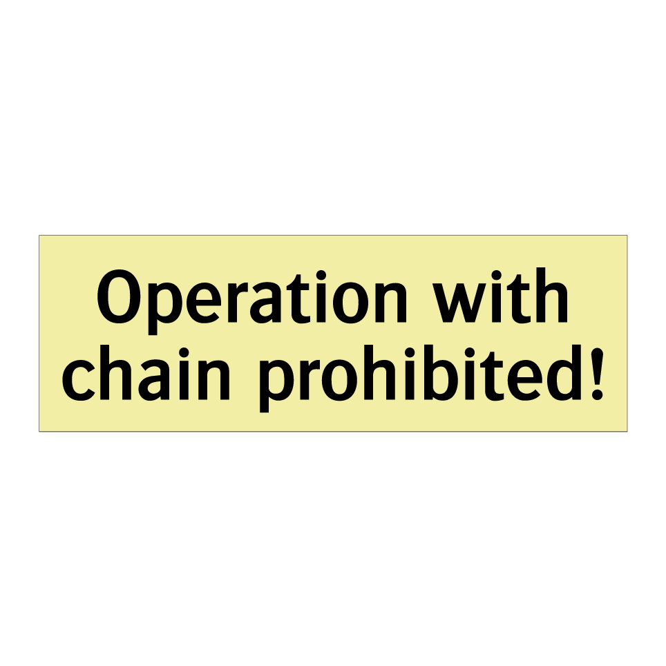Operation with chain prohibited!