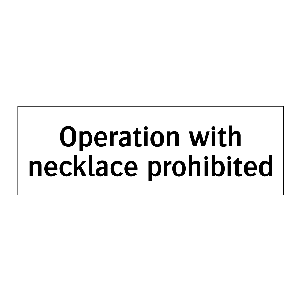 Operation with necklace prohibited