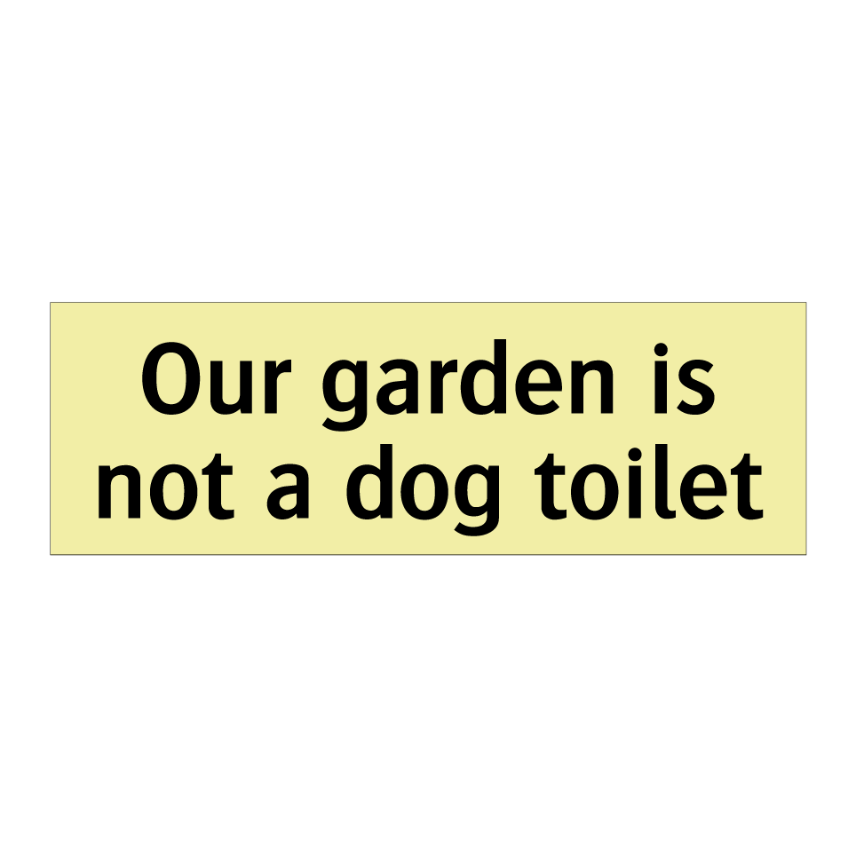 Our garden is not a dog toilet